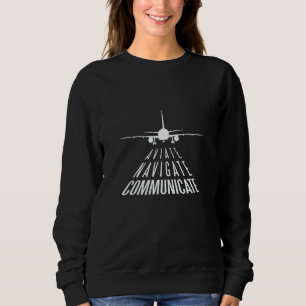 Aviate Navigate Communicate Aviation Sweatshirt