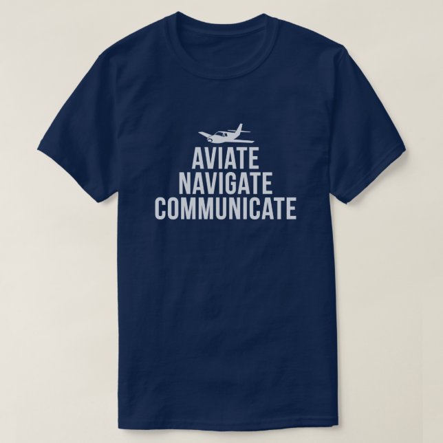 Aviate, Navigate, Communicate Pilot's T-Shirt (Design Front)