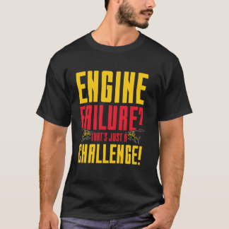 Aviation Engine Failure Just A Challenge  Ideal fo T-Shirt
