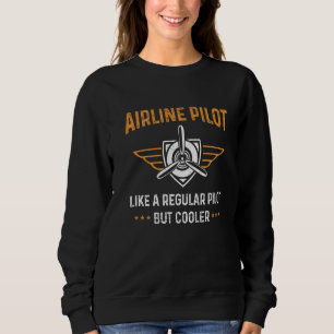 Aviation Pilot For A Pilot Sweatshirt