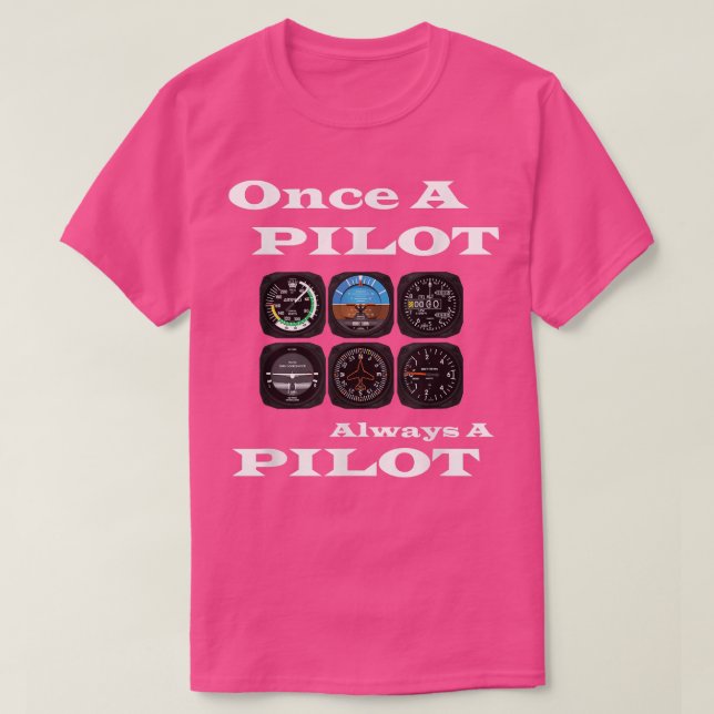 Aviation Pilot Once A Pilot Always A Pilot  T-Shirt (Design Front)