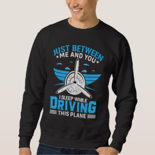Aviator Aircraft Grapic Saying For Airline Pilot Sweatshirt