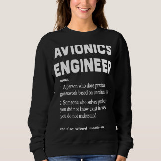 Avionic Engineer  Funny Dictionary Definition Sweatshirt