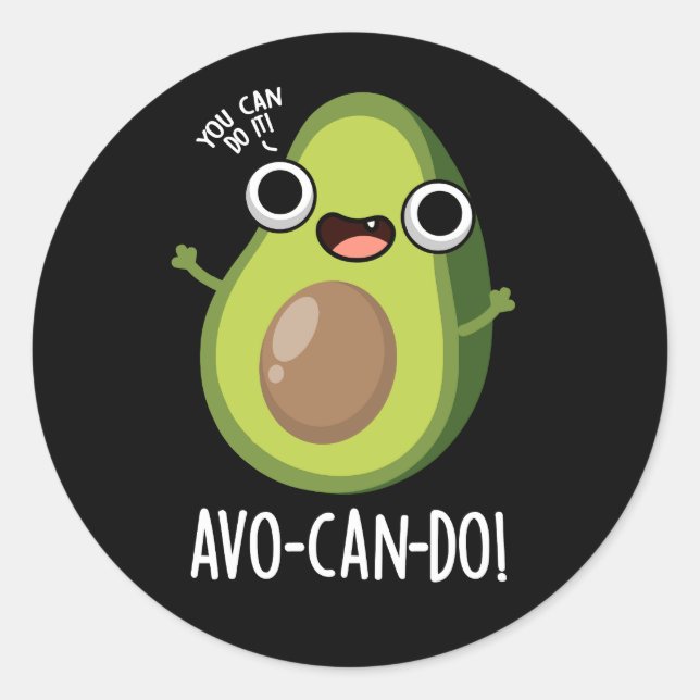 Avo-can-do Funny Avocado Pun Dark BG Classic Round Sticker (Front)