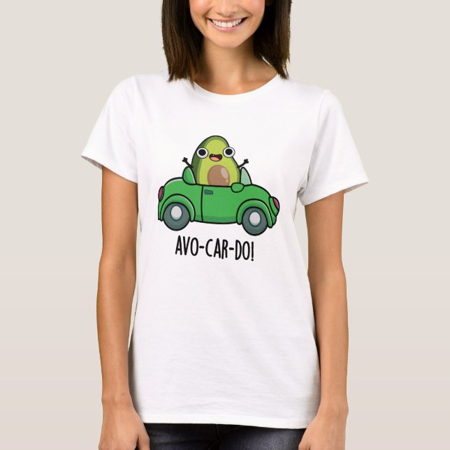 Avo-car-do Funny Avocado Puns  T-Shirt (Front)