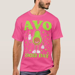 Avo Good Day Avocado Lover Guacamole Ketogenic Gua T-Shirt