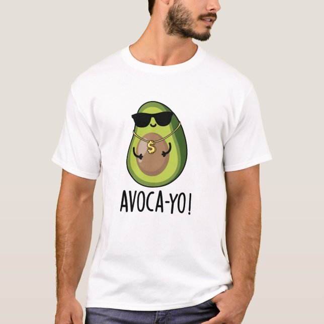 Avoca-yo Funny Cool Avocado Pun  T-Shirt (Front)