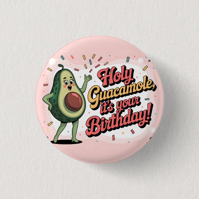 Avocado and "Holy Guacamole, it's your Birthday" 3 Cm Round Badge (Front)