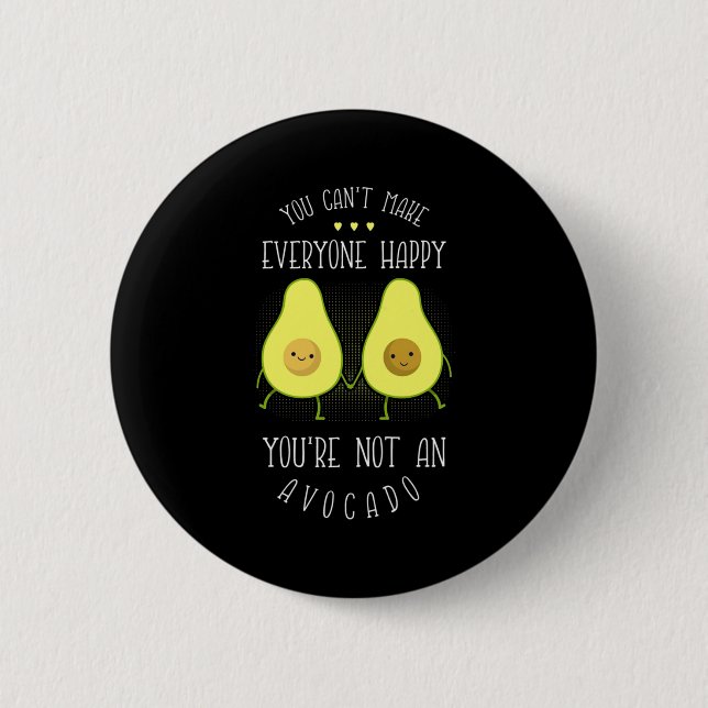 Avocado Can Make Everyone Happy 6 Cm Round Badge (Front)