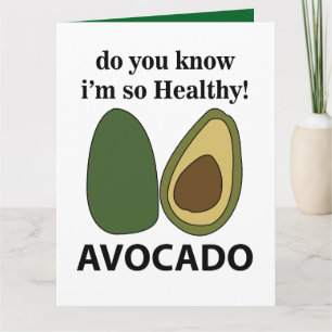 Avocado Do You Know I'm So Healthy Avocado  Card