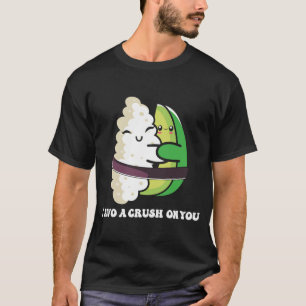 Avocado I Avo Crush On You Sushi Phrase Japan Foo T-Shirt