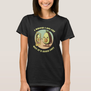 Avocado I'm Fat But It's Good Fat T-Shirt