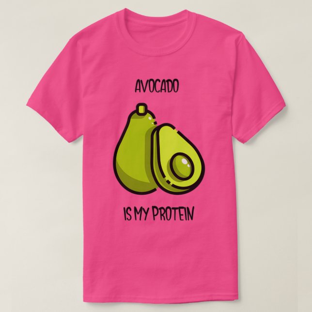 Avocado is my protein 4 T-Shirt (Design Front)