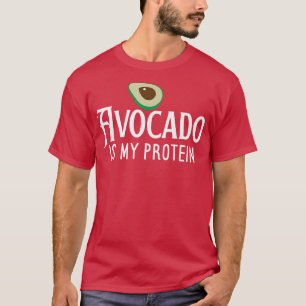 Avocado Is My Protein T-Shirt