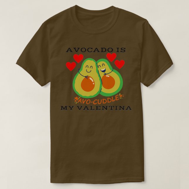 avocado is my sanvalentin T-Shirt (Design Front)