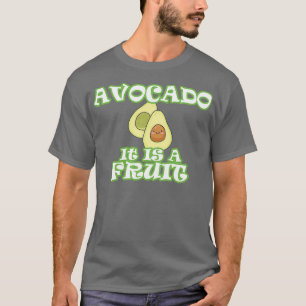 Avocado It is a Fruit T-Shirt