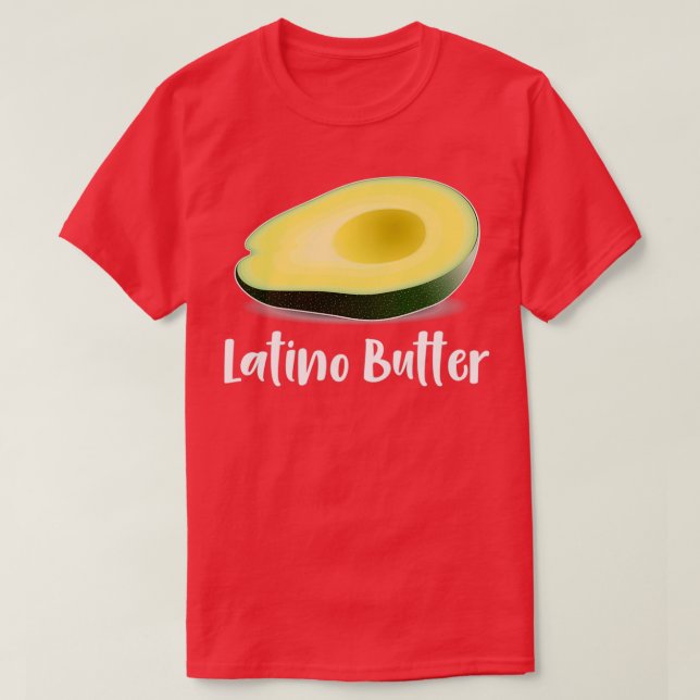 Avocado Latino Butter Funny Latin American Foodie T-Shirt (Design Front)