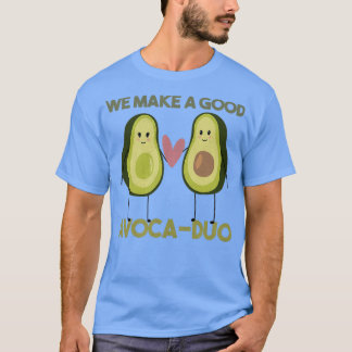 Avocado Pun We Make a Good Avocaduo T-Shirt