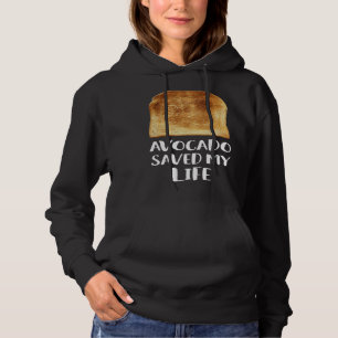 Avocado Saved My Life Toast Bread Vegetarian Fun G Hoodie