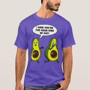 Avocado The Good Kind Of Fat Funny Vegan Joke T-Shirt