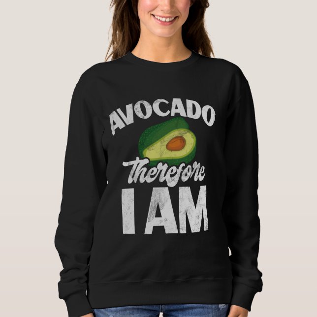 Avocado Therefore I Am Avocado Sweatshirt (Front)
