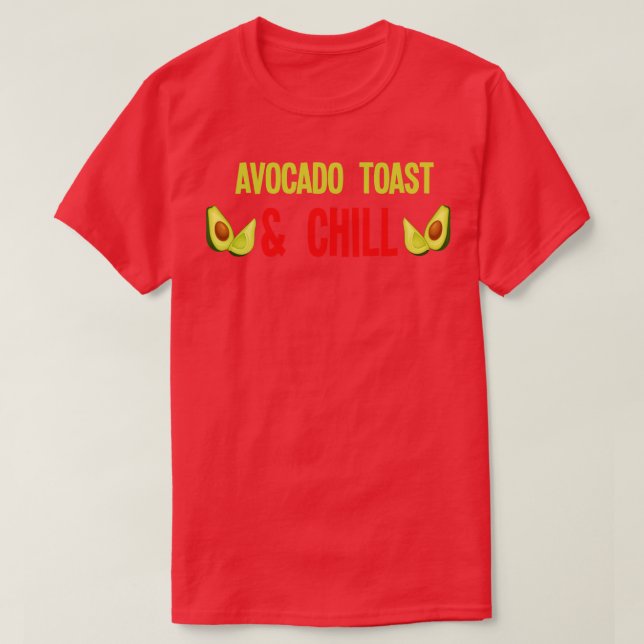 Avocado Toast Chill (2) T-Shirt (Design Front)