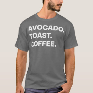 Avocado Toast Coffee Classic TShirt