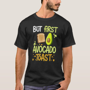 Avocado Toast Recipe Seasoning Bread  1 T-Shirt