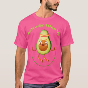 Avocadonx27t Give Up Avocardio Avocado Vegan Veggi T-Shirt