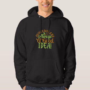 Avocados Are Always A Good Idea Hoodie