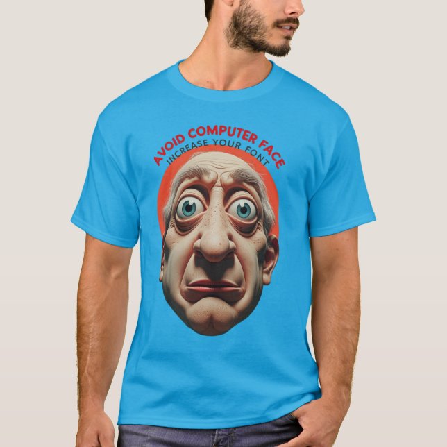 Avoid computer face, increase the font T-Shirt (Front)