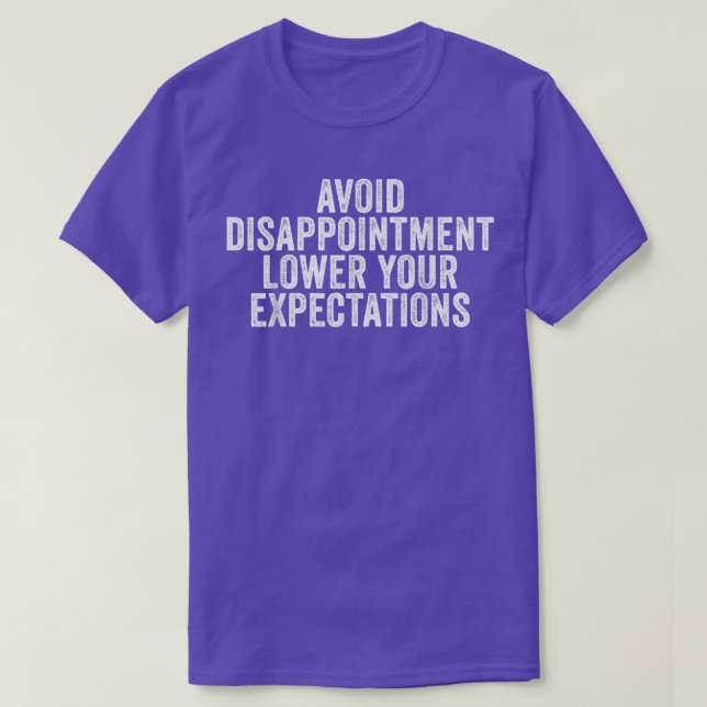 Avoid Disappointment Lower Your Expectations Funny T-Shirt (Design Front)