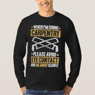 Avoid Eye Contact Carpenter T-Shirt