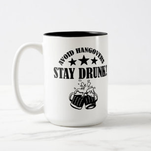Avoid Hangovers Stay Drunk, Funny Drinking Quote Two-Tone Coffee Mug