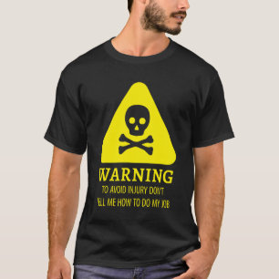 Avoid Injury Don't Tell Me How To Do My Job T-Shirt