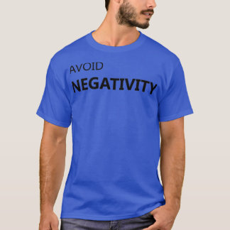 AVOID NEGATIVITY 5 T-Shirt