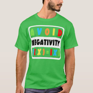 Avoid Negativity Funny Math 12 T-Shirt