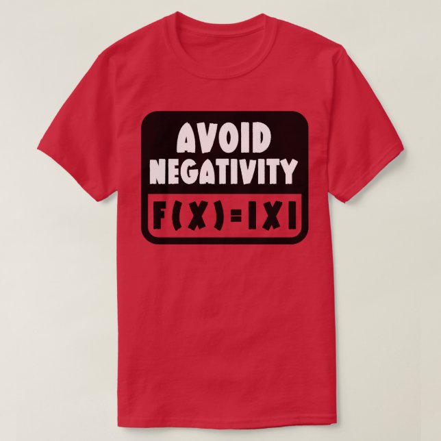 Avoid Negativity Funny Math 6 T-Shirt (Design Front)