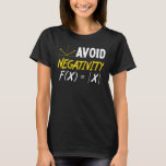 Avoid Negativity Saying Math Teacher Equation T-Shirt<br><div class="desc">Avoid Negativity Saying Math Teacher Equation</div>