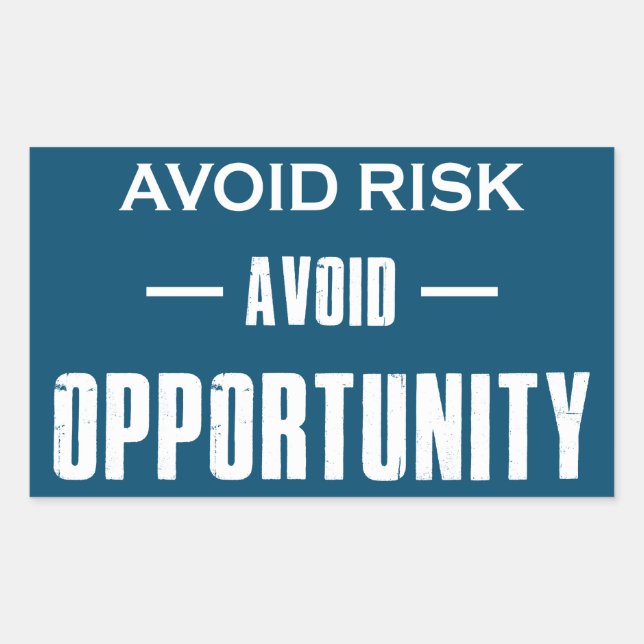 Avoid Risk Avoid Opportunity Rectangular Sticker (Front)