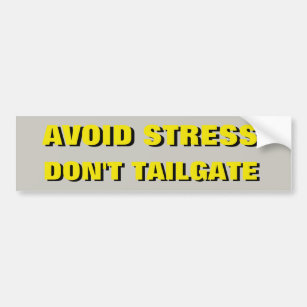 Avoid Stress Don't Tailgate Shadow Bumper Sticker