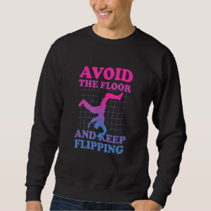 Avoid The Floor And Keep Flipping - Backflip For P Sweatshirt