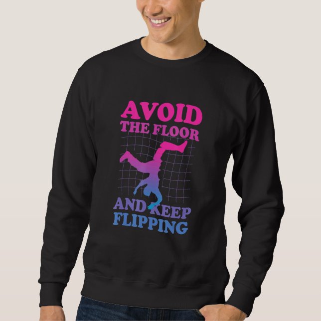 Avoid The Floor And Keep Flipping - Backflip For P Sweatshirt (Front)