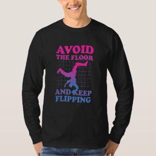 Avoid The Floor And Keep Flipping - Backflip For P T-Shirt