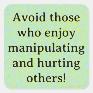Avoid those who enjoy manipulating and hurting square sticker