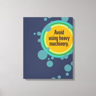 Avoid using heavy machinery Radial Bubble Gfx Canvas Print