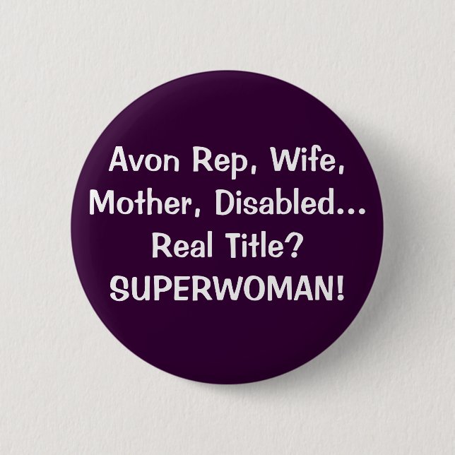 Avon Rep, Wife, Mother, Disabled...Real Title?S... 6 Cm Round Badge (Front)