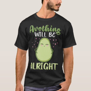 Avothing Will Be Alright Veganism Avocado DesignT- T-Shirt