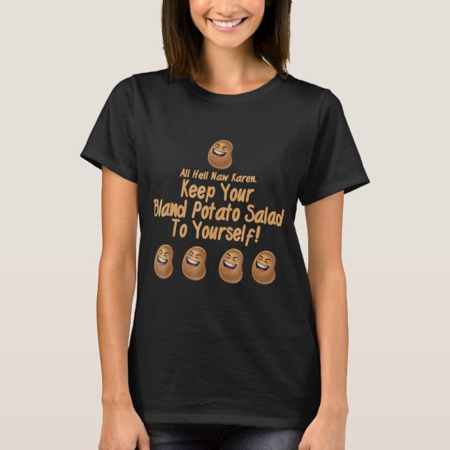 Aw Hell Naw Karen Bland Potato Salad T-Shirt (Front)