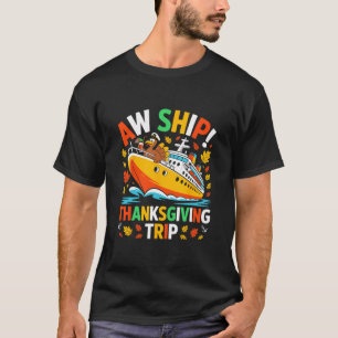 Aw Ship Funny Turkey Thanksgiving Cruise Family Ma T-Shirt